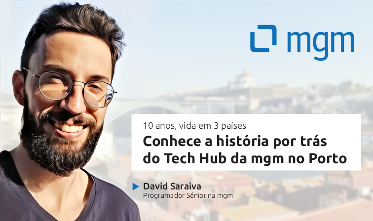 10 anos, 3 países: Conhece a história por trás do Tech Hub da mgm no Porto