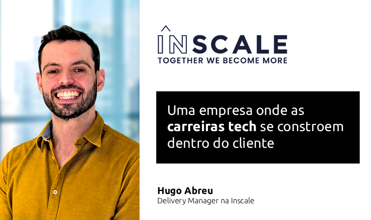 Inscale: uma empresa onde as carreiras tech se constroem dentro do cliente