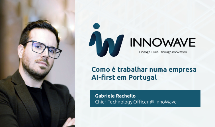 InnoWave: como é trabalhar numa empresa AI-first em Portugal