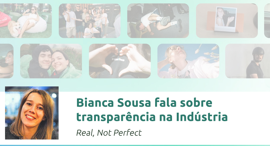 Real, Not Perfect: Bianca Sousa fala sobre transparência na Indústria Tech