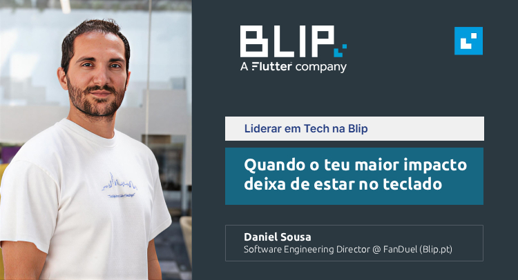 Liderar em Tech na Blip: Quando o teu maior impacto deixa de estar no teclado