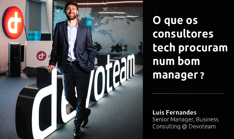 Devoteam Portugal: O que os consultores tech procuram num bom manager?