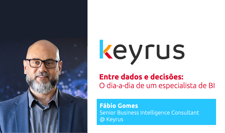 Entre dados e decisões: O dia-a-dia de um especialista de BI na Keyrus