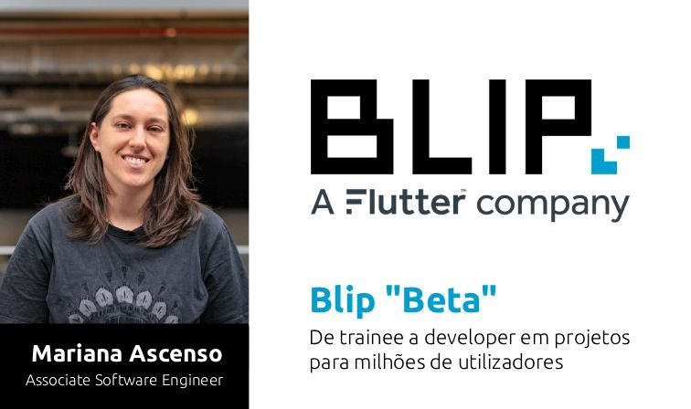Blip "Beta": de trainee a developer em projetos para milhões de utilizadores