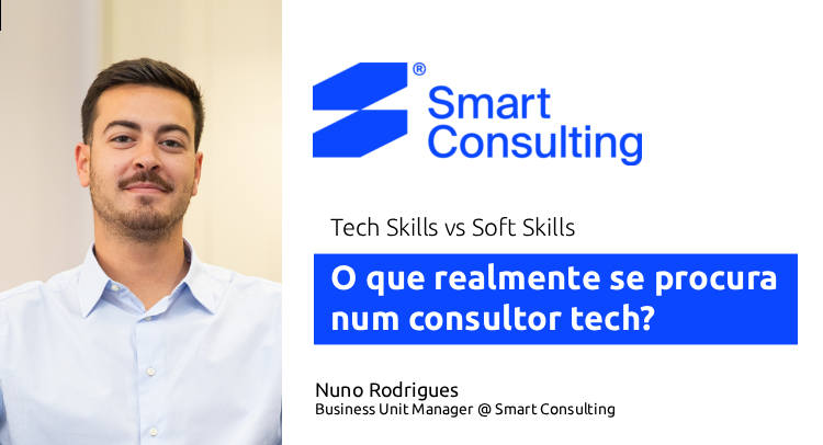 Tech Skills vs. Soft Skills: o que a Smart Consulting procura num consultor