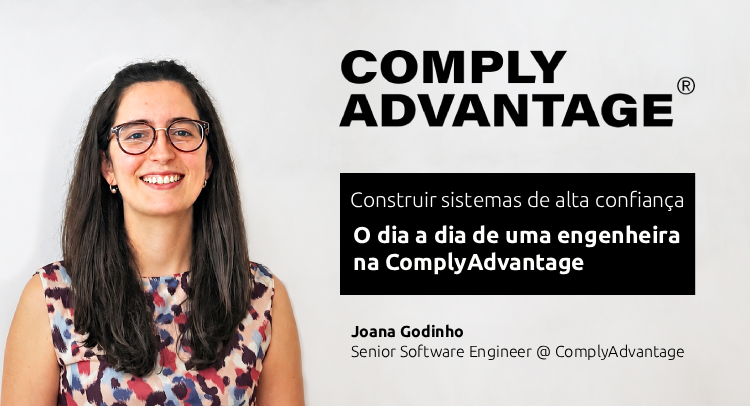 Construir sistemas de alta confiança: o dia a dia de uma engenheira na ComplyAdvantage